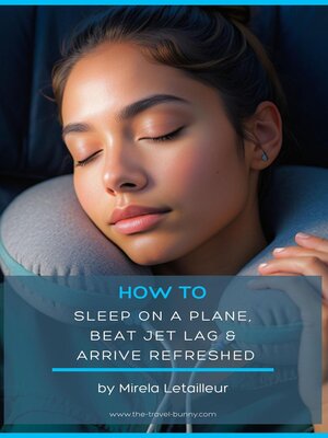 cover image of How to Sleep On a Plane, Beat Jet Lag & Arrive Refreshed